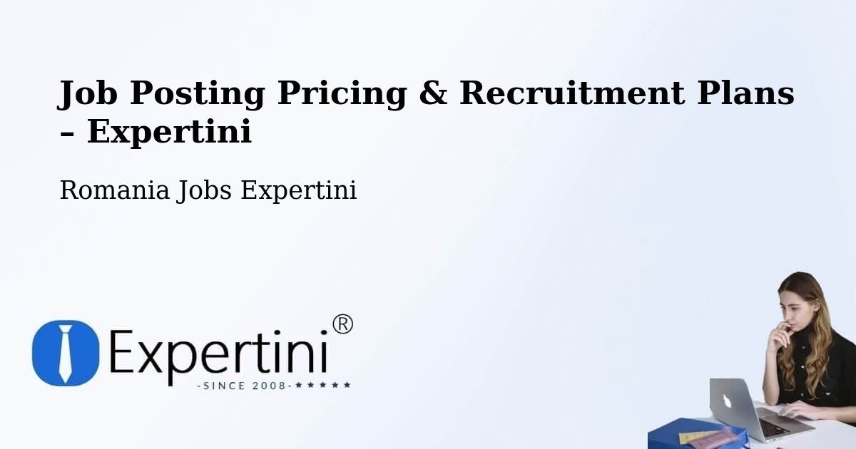 Job Posting Pricing & Recruitment Plans – Vatra Dornei - Vatra Dornei, Romania Jobs Expertini